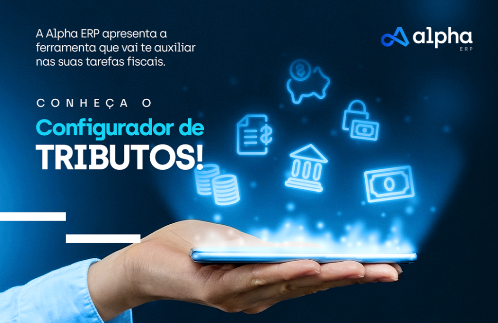 Configurador de Tributos, a ferramenta que te ajuda com as tarefas fiscais